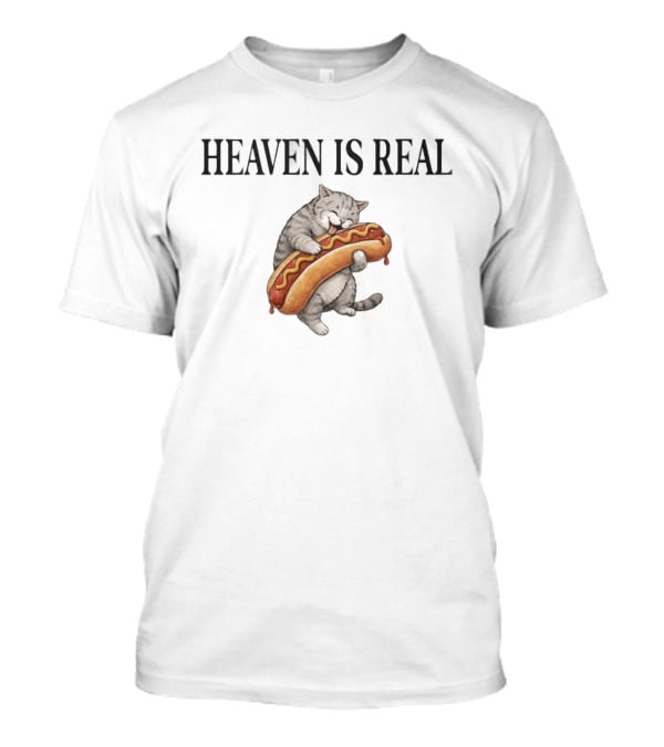 Heaven Is Real Cat With Hotdog T-Shirt