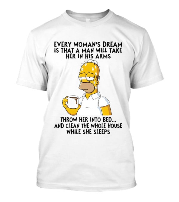 Simpsons Every Woman's Dream Homer Coffee Bed Clean House T-Shirt