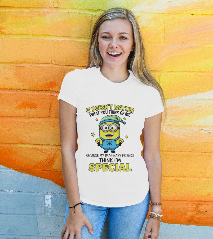Minion It Doesn't Matter What You Think Of Me Because My Imaginary Friends Think I'm Special T-Shirt