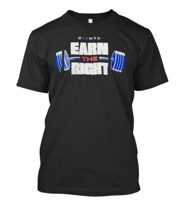 Giants Earn The Right Barbell Motivation T-Shirt