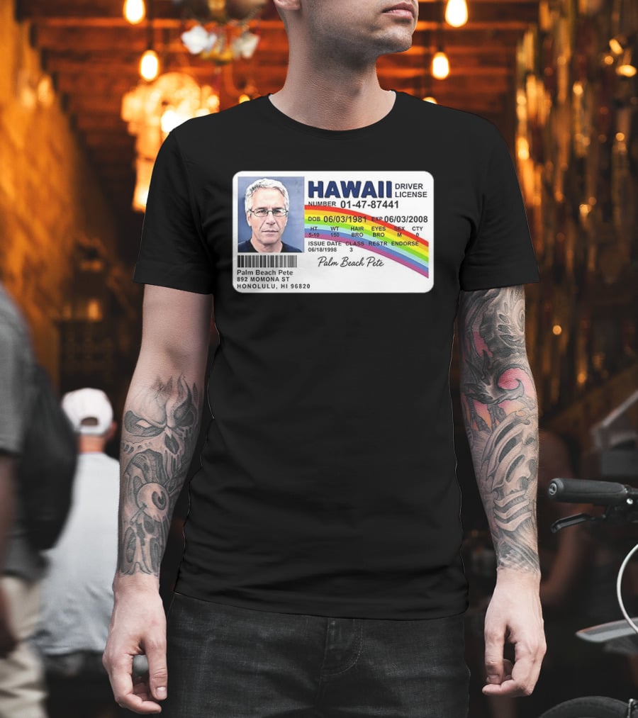 Palm Beach Pete Hawaii Driver License Sarcastic Jeffrey Epstein T-Shirt