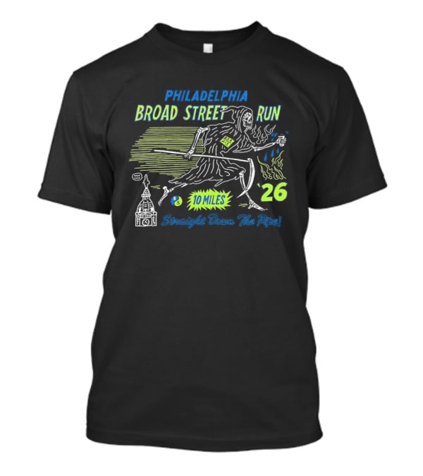 Philadelphia Broad Street Run 10 Miles Grim Reaper Straight Down The Pipe 26 T-Shirt