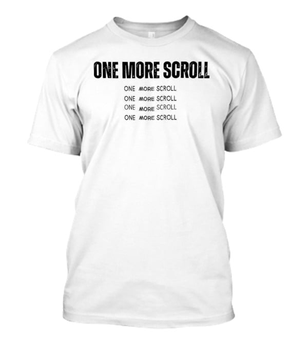 One More Scroll Repeat T-Shirt