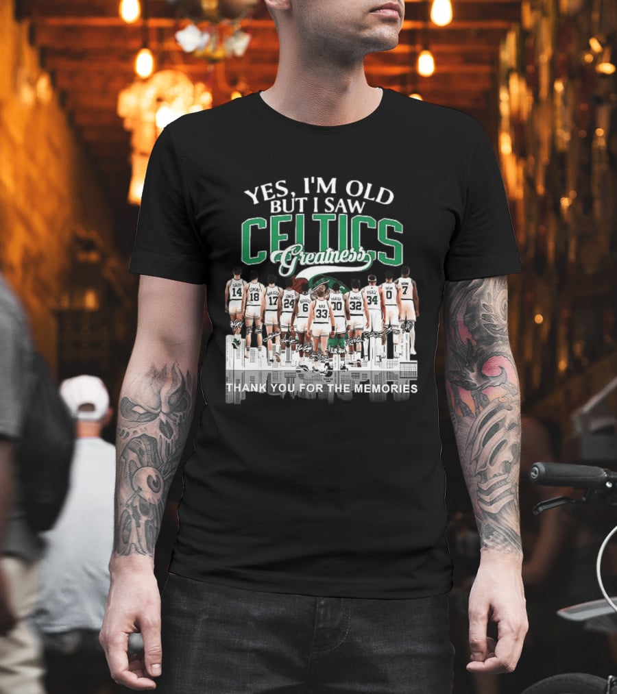 Yes I'm Old But I Saw Celtics Greatness Thank You For The Memories Players T-Shirt