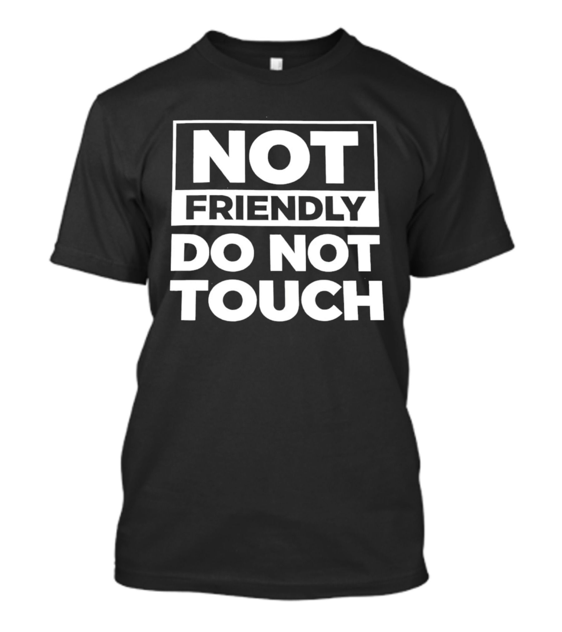 Not Friendly Do Not Touch T-Shirt