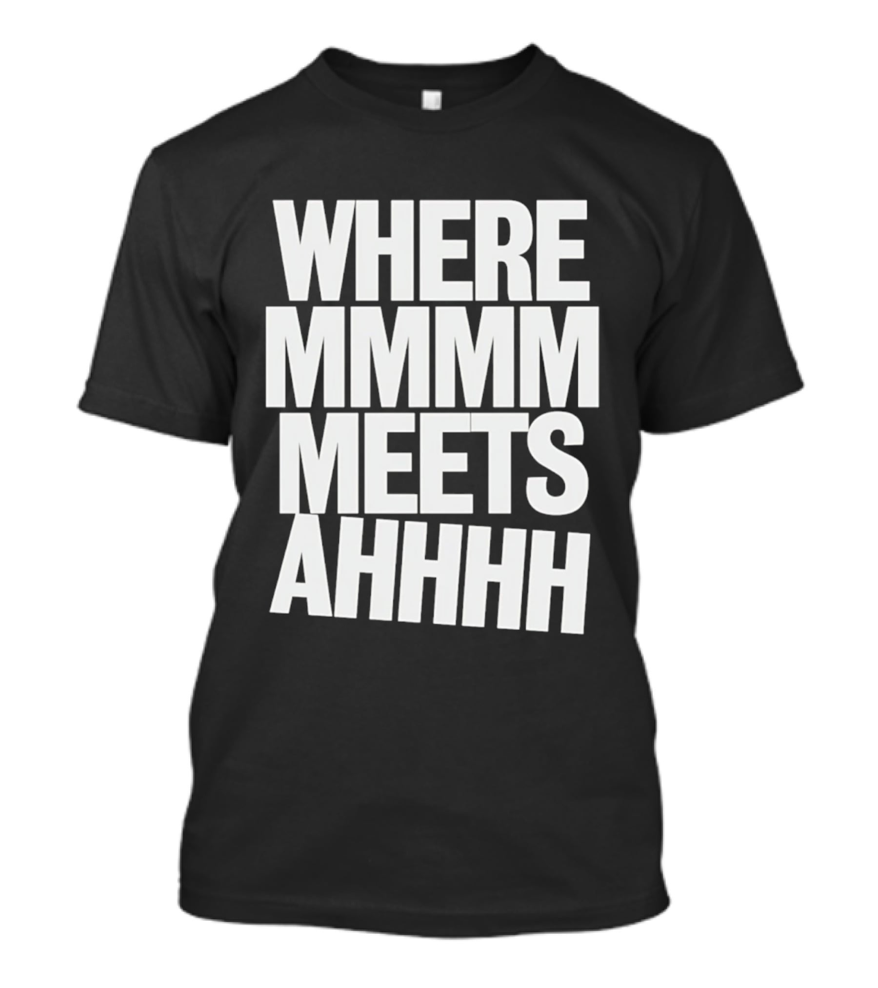 Where Mmmm Meets Ahhhh Humor T-Shirt