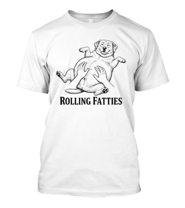 Rolling Fatties Happy Fat Dog Belly Rub T-Shirt