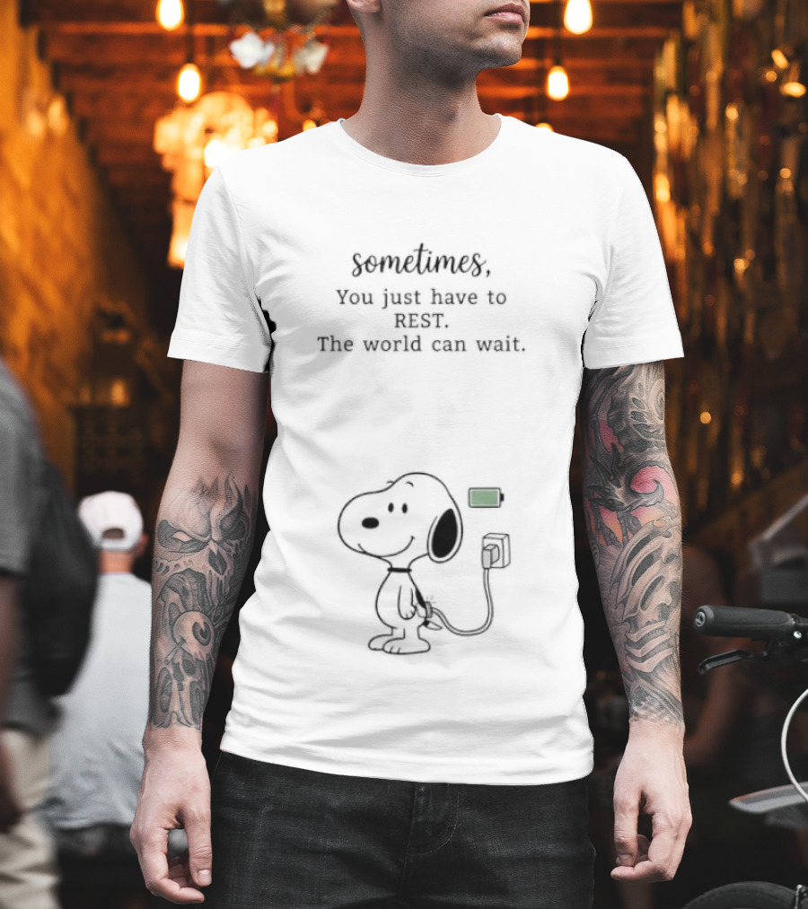 Sometimes You Just Have To Rest The World Can Wait Snoopy Charging Battery T-Shirt