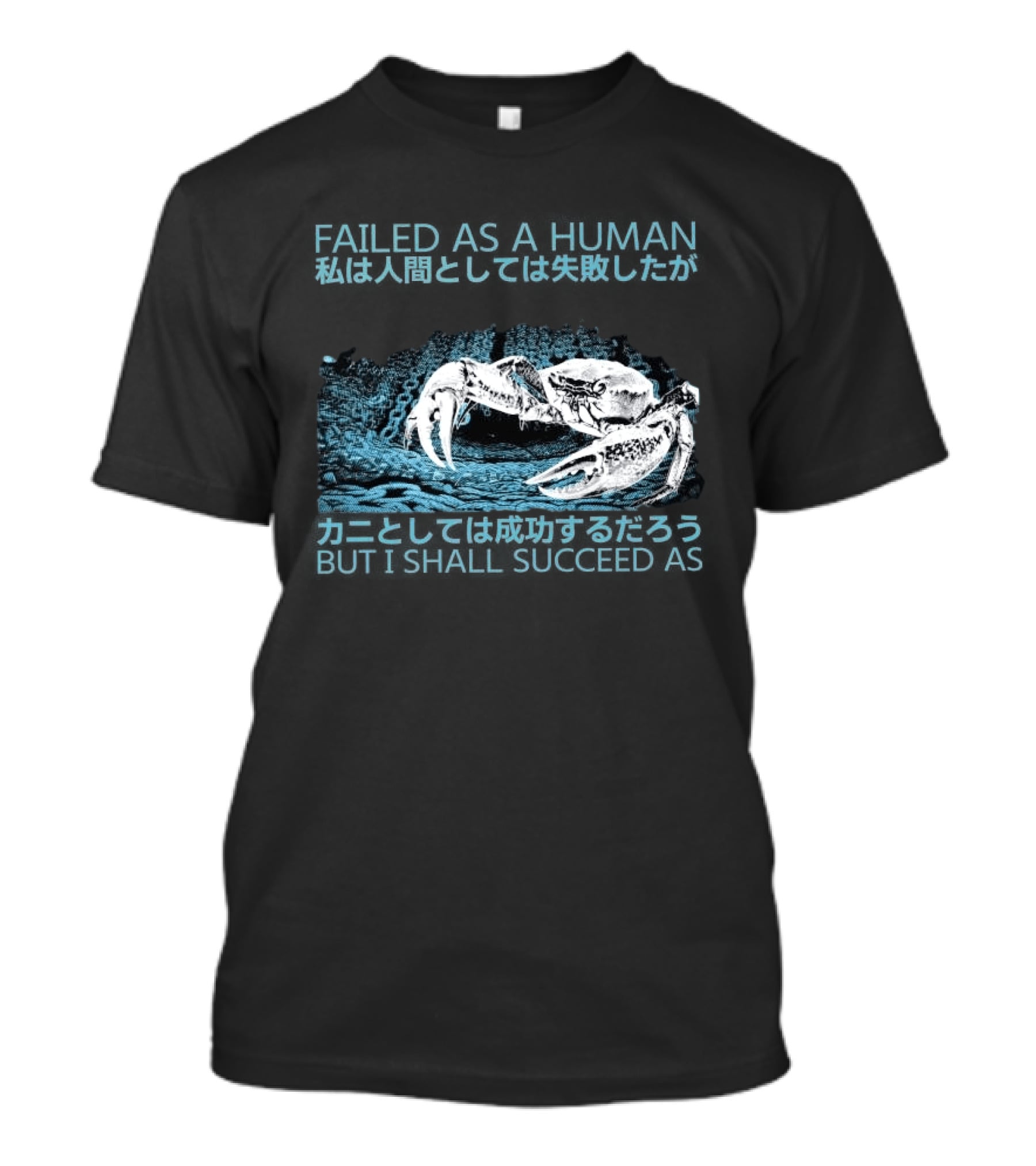 Failed As A Human But I Shall Succeed As Crab Philosophy T-Shirt