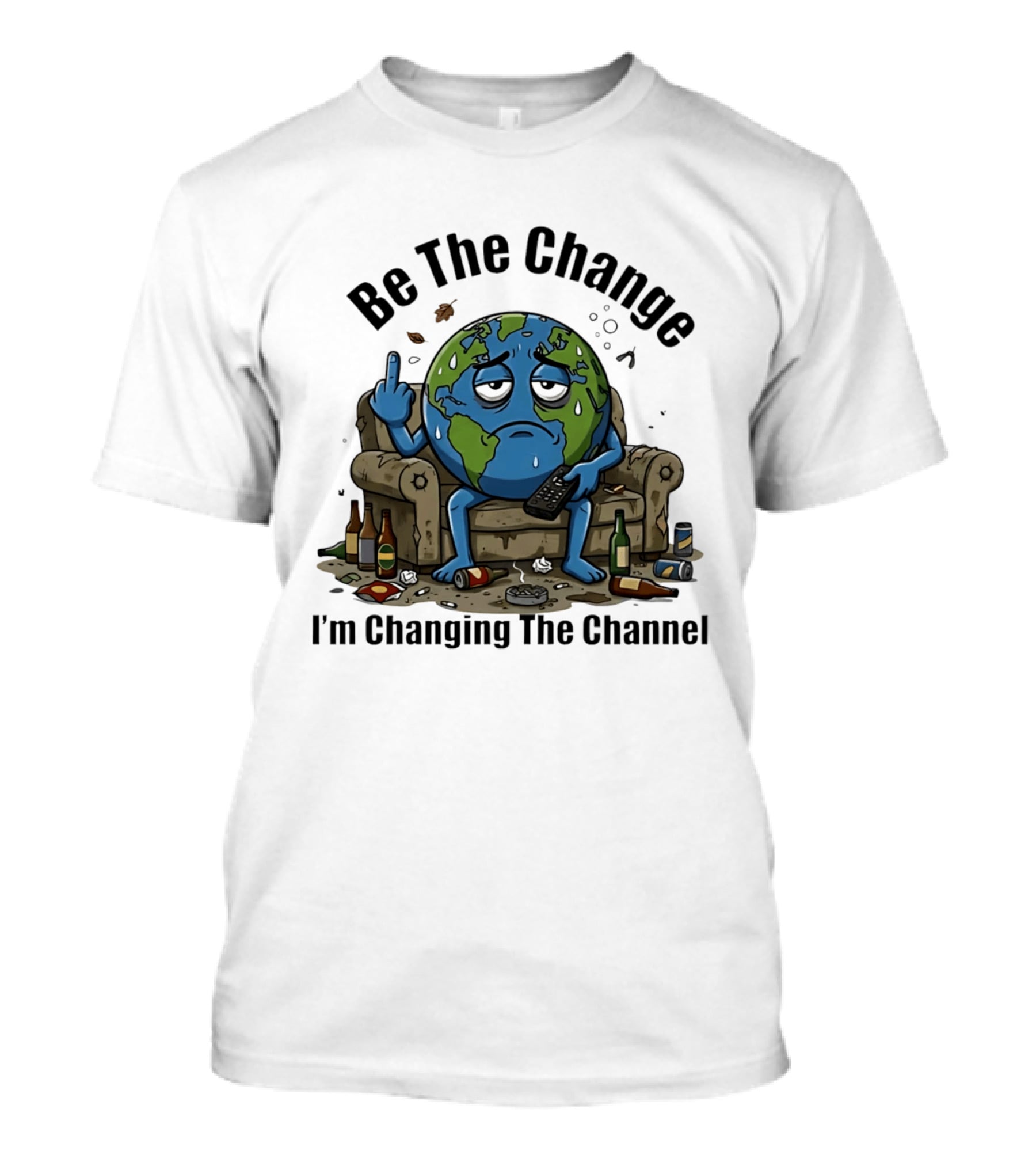Be The Change Earth Middle Finger I'm Changing The Channel T-Shirt