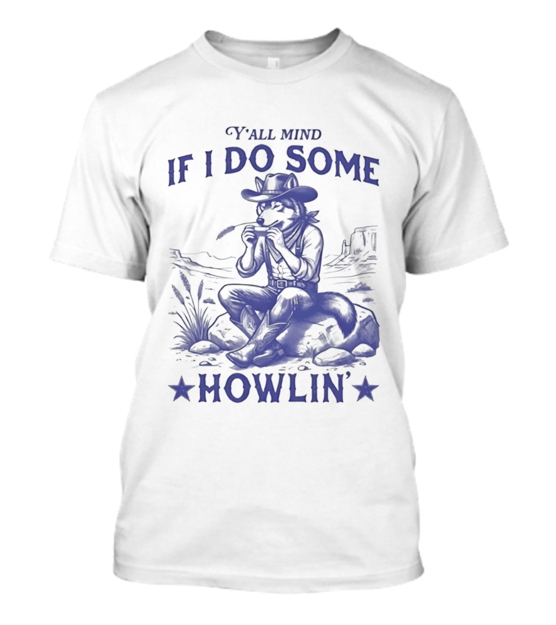 Y'all Mind If I Do Some Howlin Cowboy Scene T-Shirt