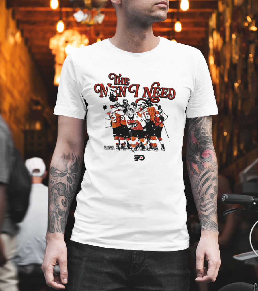 The Men I Need Philadelphia 3.8% Chance Flyers Hockey Team Spirit T-Shirt