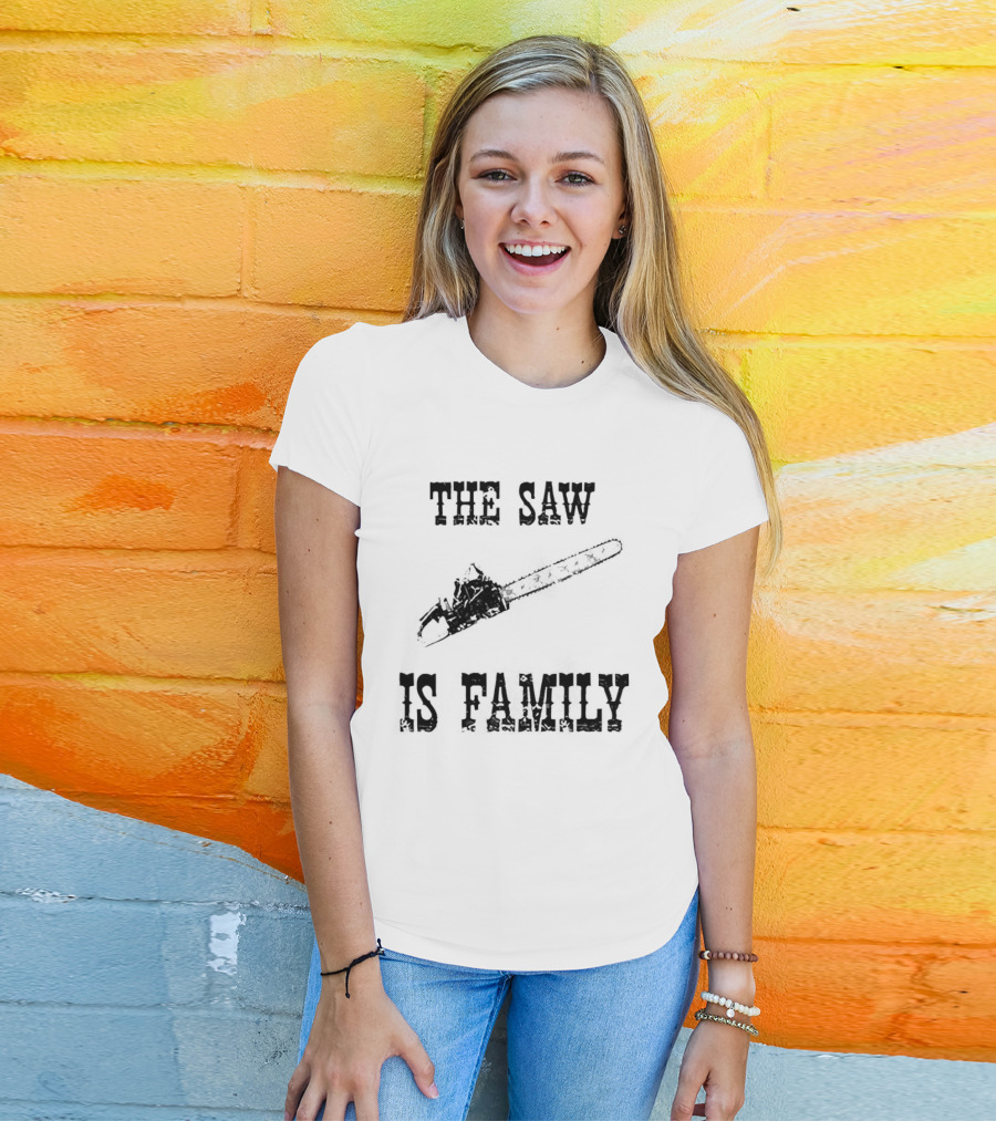 The Saw Is Family Chainsaw Horror Iconic Phrase T-Shirt