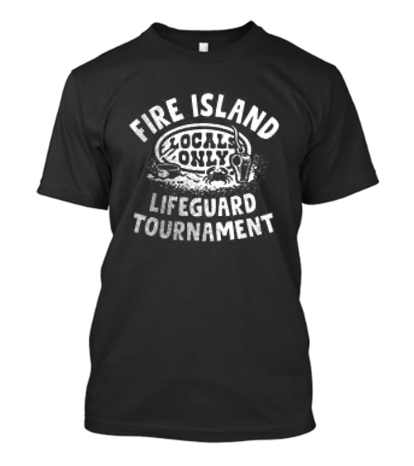 Fire Island Lifeguard Tournaments Local Only T-Shirt