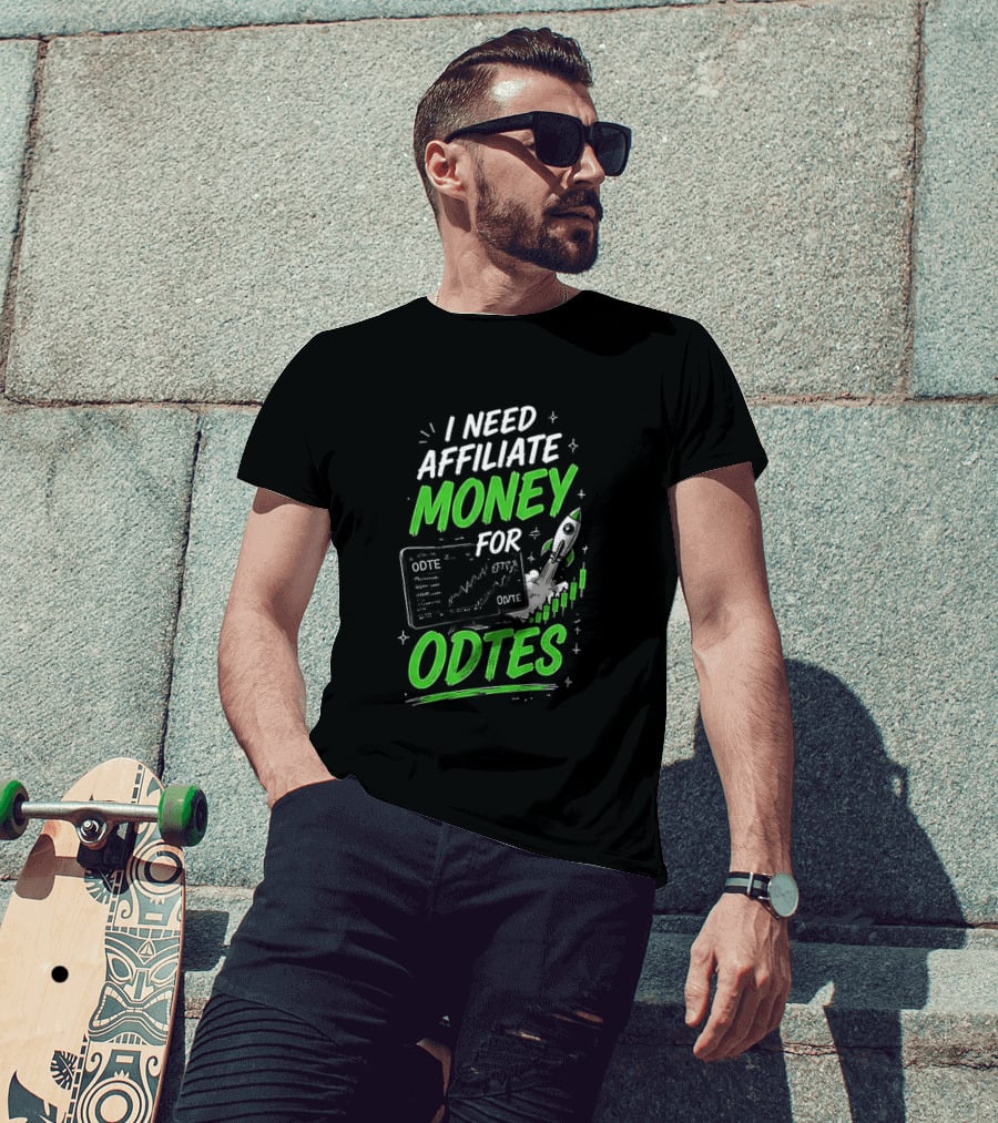 I Need Affiliate Money For Odtes Earnings Boost Rocket Trend T-Shirt