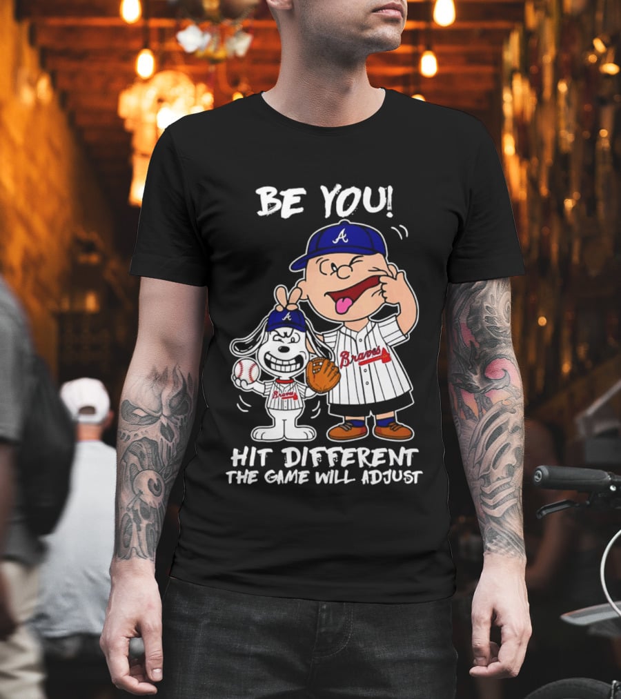 Snoopy X Atlanta Braves Be You Hit Different The Game Will Adjust T-Shirt