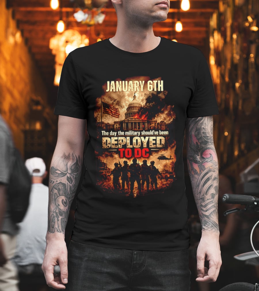 January 6th Capitol Crisis Military Deployment Advocated T-Shirt