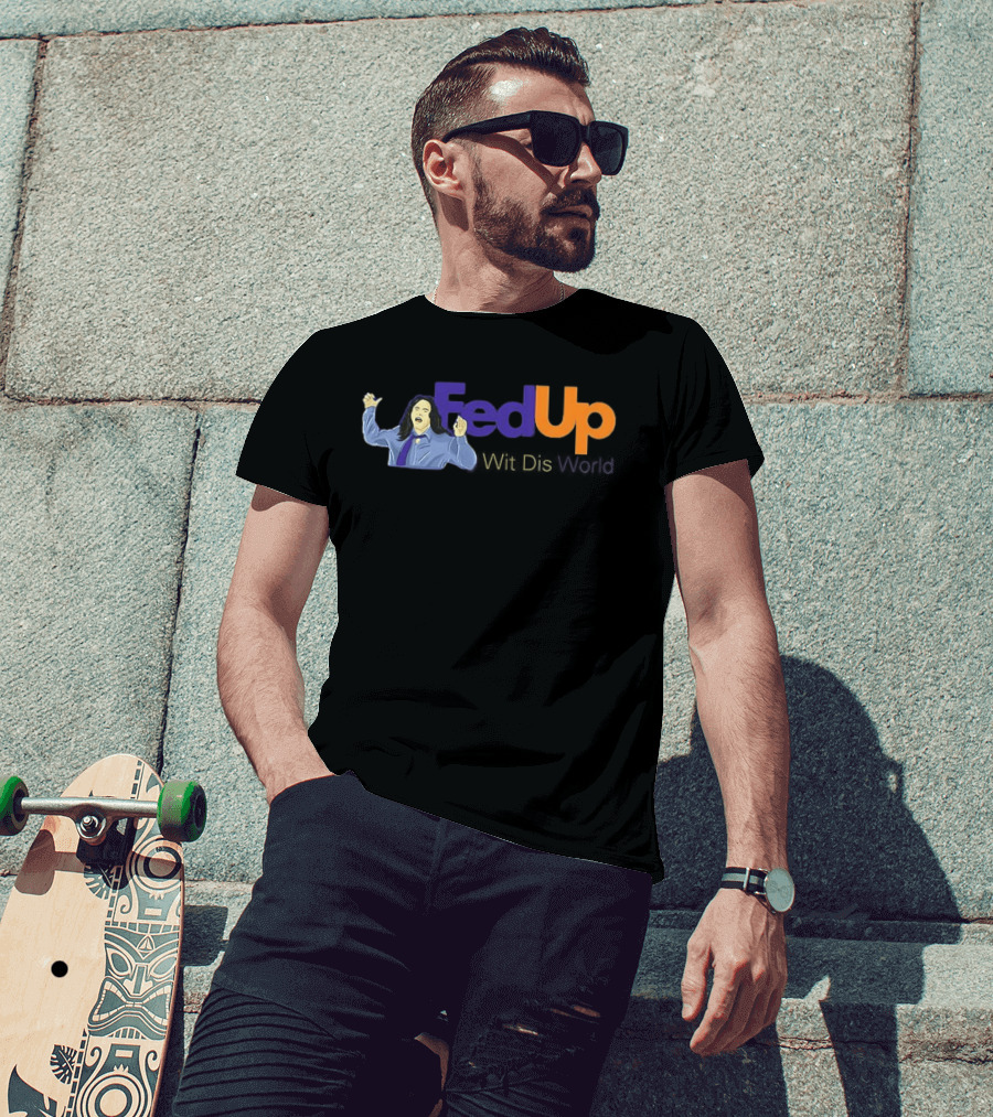 Fed Up Wit Dis World Tommy Wiseau Inspired Image T-Shirt