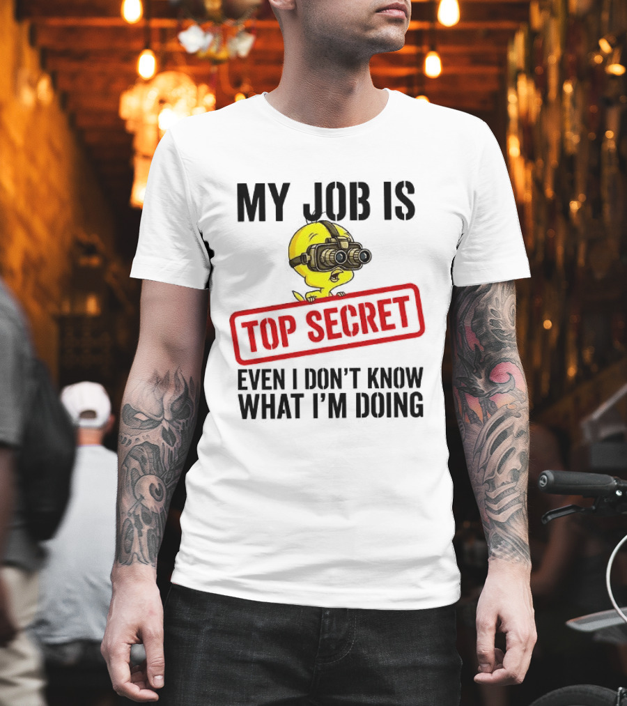 Tweety My Job Is Top Secret Even I Don't Know What I'm Doing With Night Vision Goggles T-Shirt