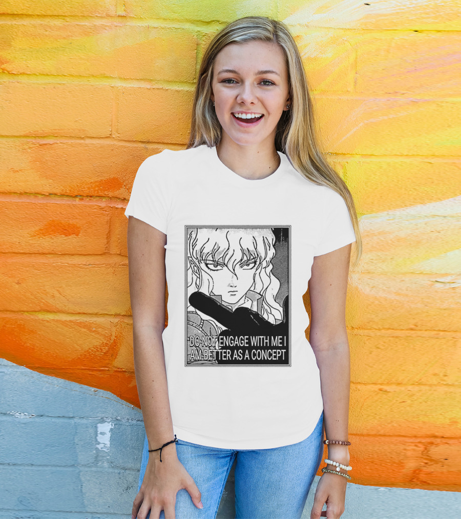 Griffith Do Not Engage With Me I Am Better As A Concept Anime T-Shirt