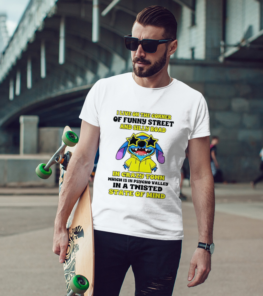 I Live On The Corner Of Funny Street And Silly Road In Crazy Town Twisted State Of Mind T-Shirt