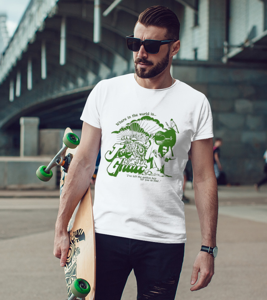 Where In The World Is Joe Ghatt I've Left The Golden Hey For You To Find T-Shirt