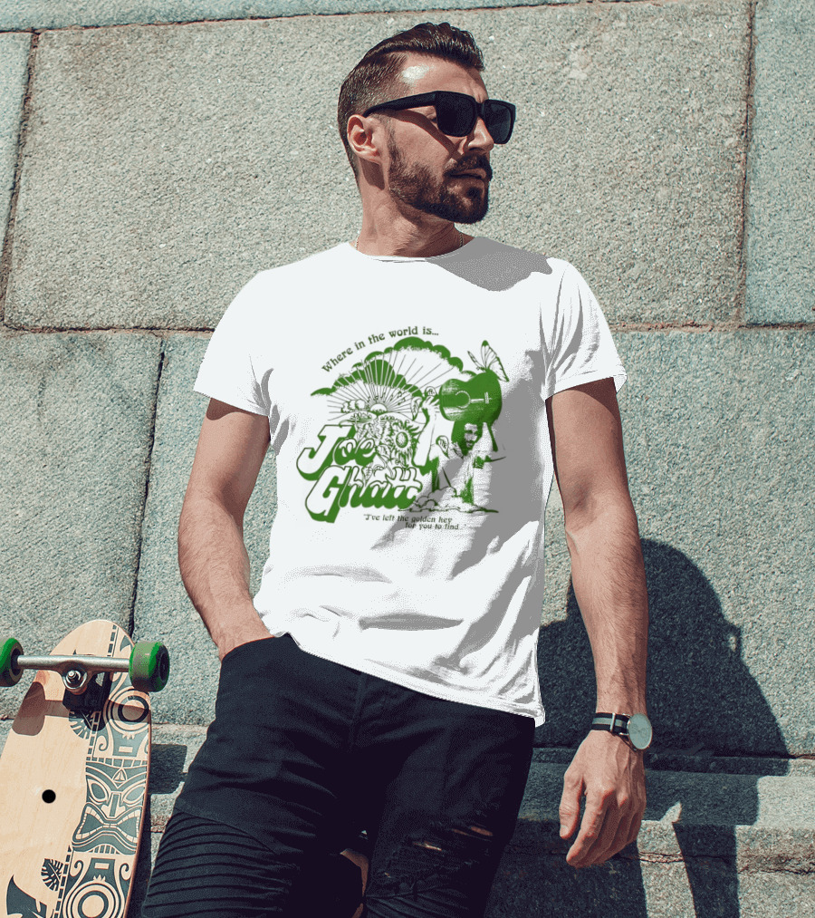 Where In The World Is Joe Ghatt I've Left The Golden Hey For You To Find T-Shirt