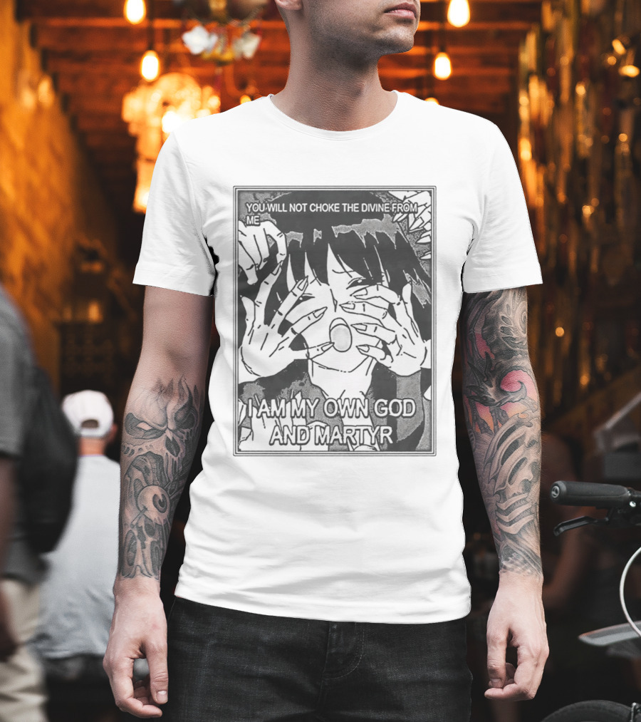 You Will Not Choke The Divine From Me I Am My Own God And Martyr Manga T-Shirt