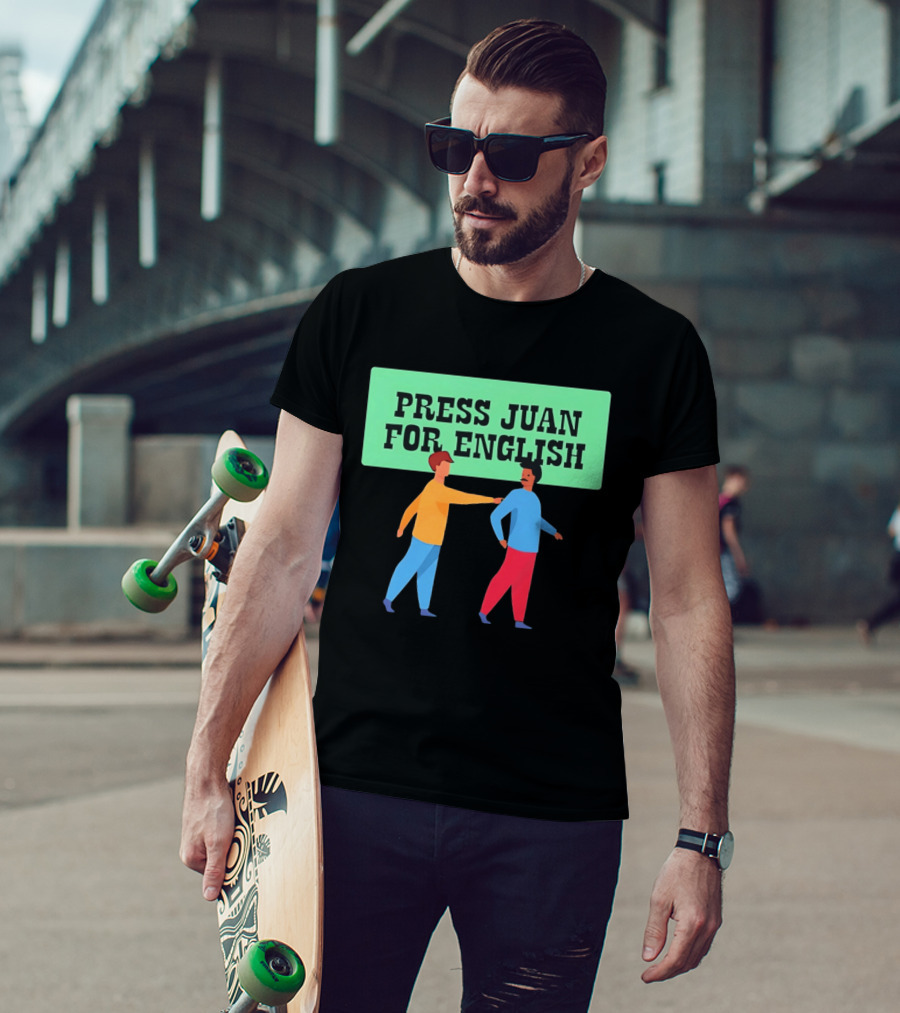Press Juan For English Funny Pun Two People Interaction T-Shirt