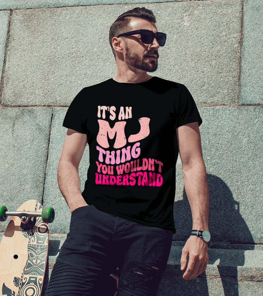 It's An MJ Thing You Wouldn't Understand Groovy Girls T-Shirt