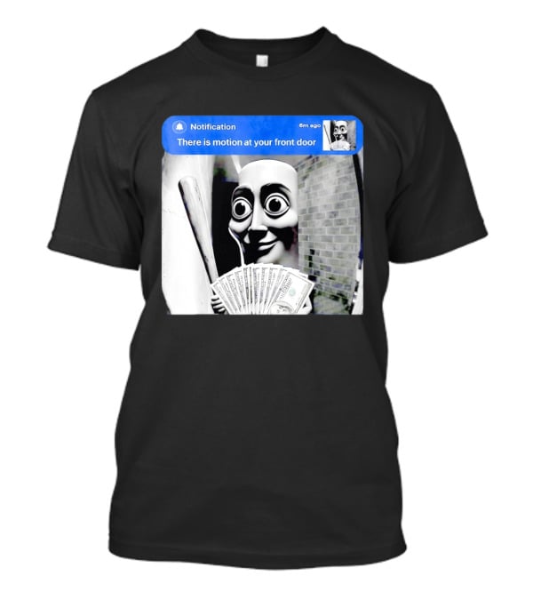 Notification 6m Ago There Is Motion At Your Front Door Sahur Meme With Dollar Bills T-Shirt