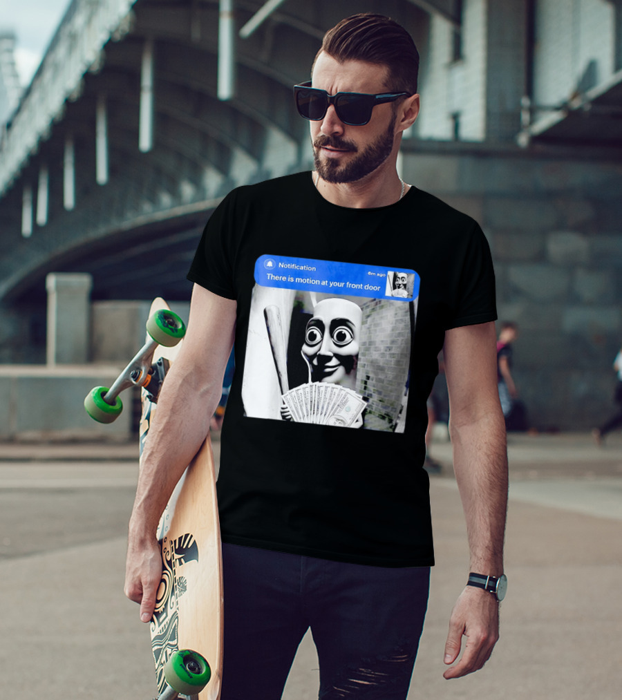 Notification 6m Ago There Is Motion At Your Front Door Sahur Meme With Dollar Bills T-Shirt