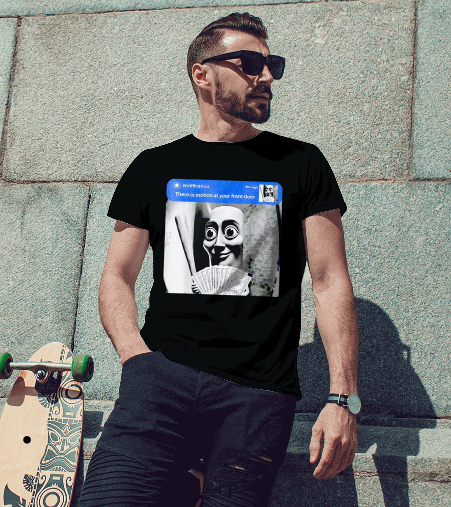 Notification 6m Ago There Is Motion At Your Front Door Sahur Meme With Dollar Bills T-Shirt