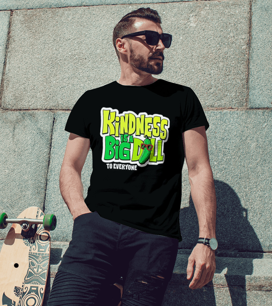 Kindness Is A Big Dill Pickle With Sunglasses T-Shirt