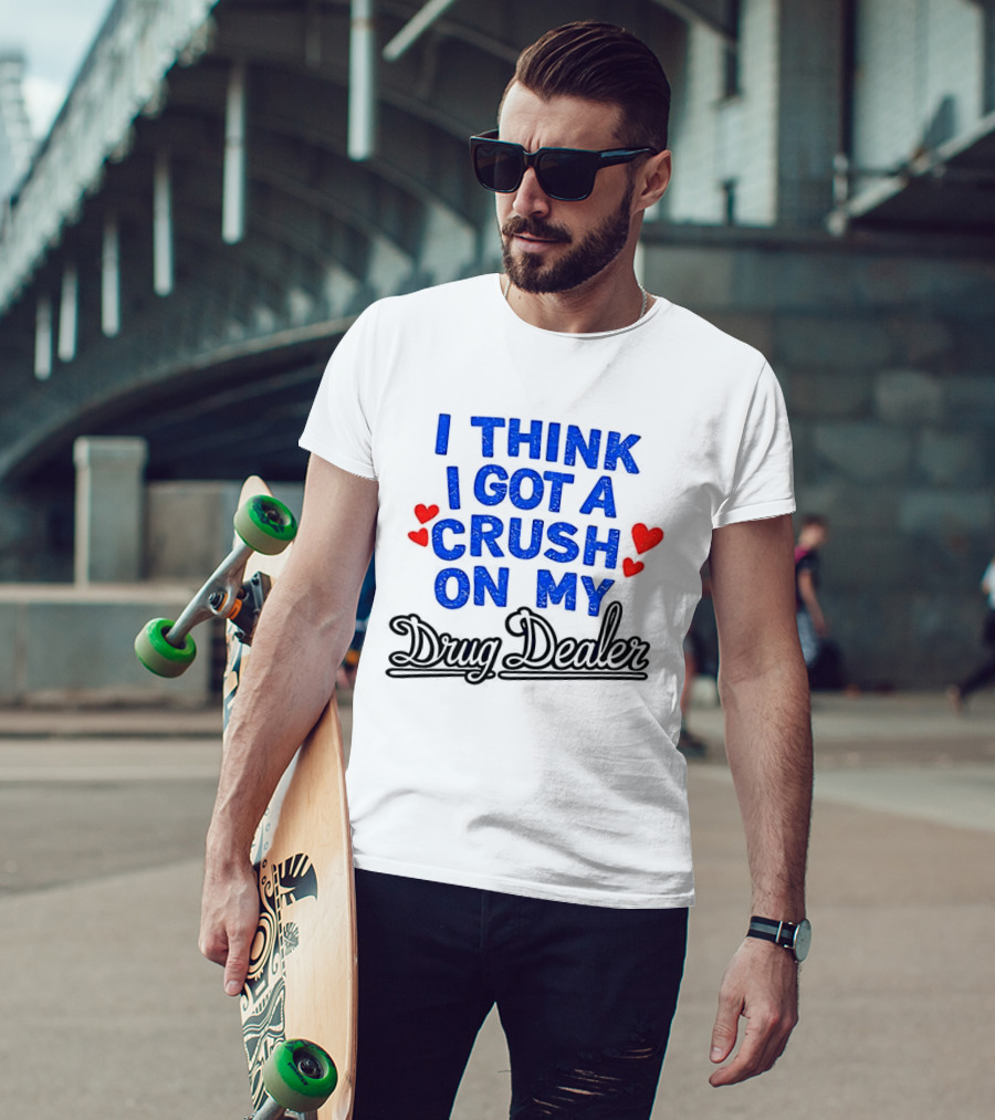 I Think I Got A Crush On My Drug Dealer Vintage Retro Bold Red Hearts T-Shirt