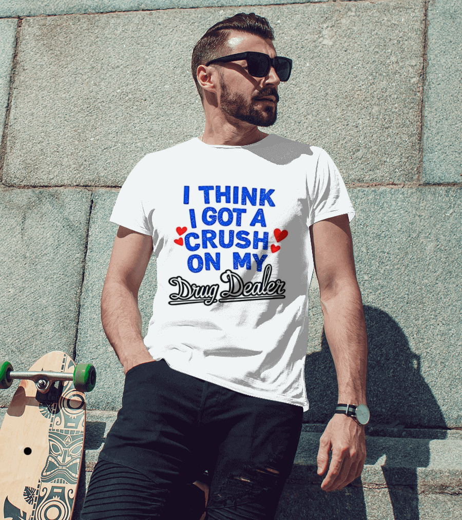 I Think I Got A Crush On My Drug Dealer Vintage Retro Bold Red Hearts T-Shirt