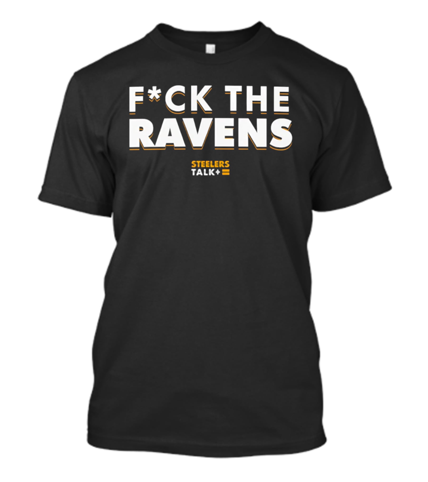 Pittsburgh Steelers FCK The Ravens Steelers Talk Plus T-Shirt