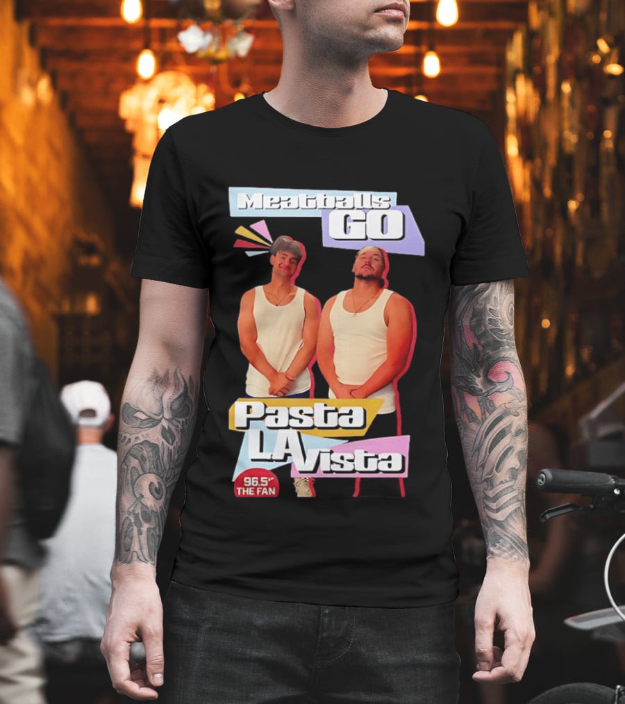 Meatballs Go Pasta La Vista 96.5 The Fan Joey Valence And Brae Meatiae T-Shirt