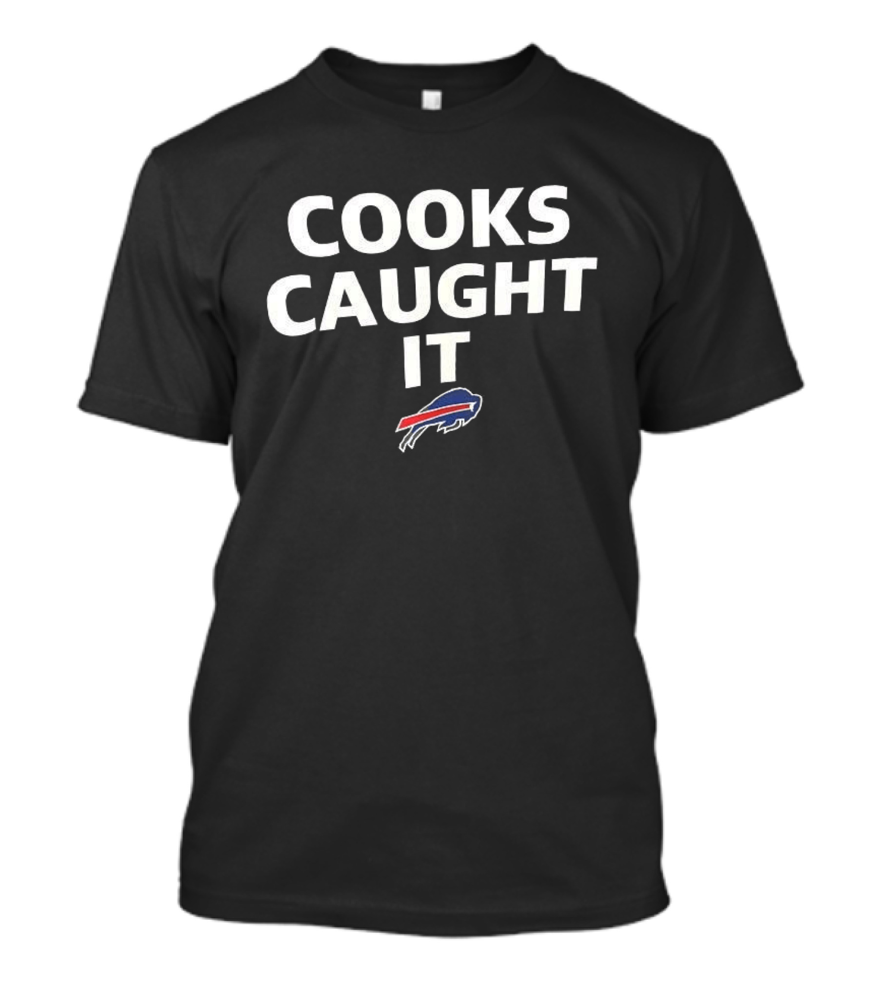 Buffalo Bills Cooks Caught It Football Sports Fans T-Shirt