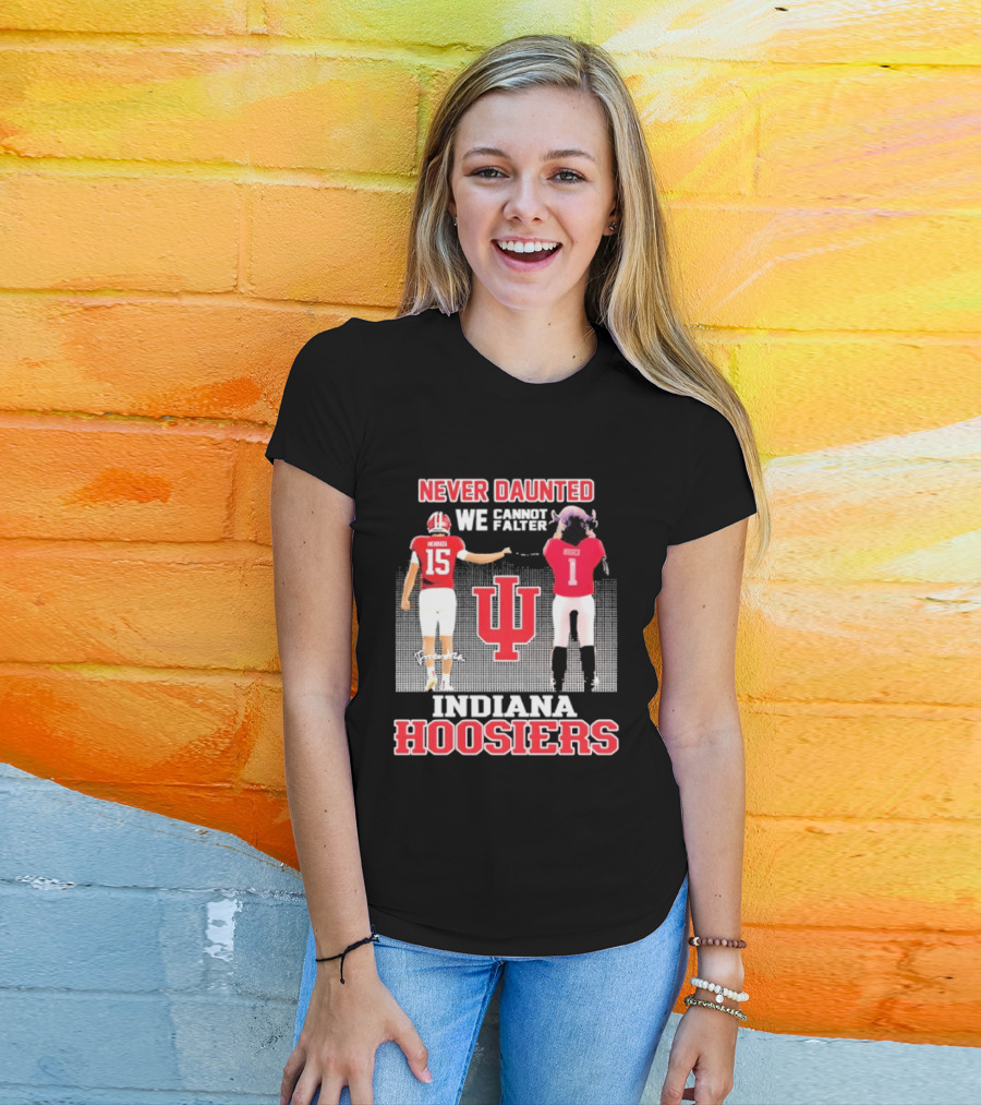 Never Daunted We Cannot Falter Indiana Hoosiers Fernando Mendoza T-Shirt
