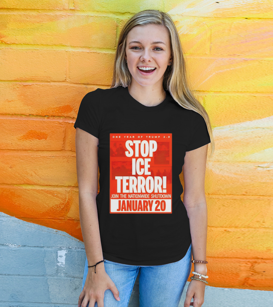 One Year Of Trump 2.0 Stop Ice Terror Join The Nationwide Shutdown January 20 T-Shirt
