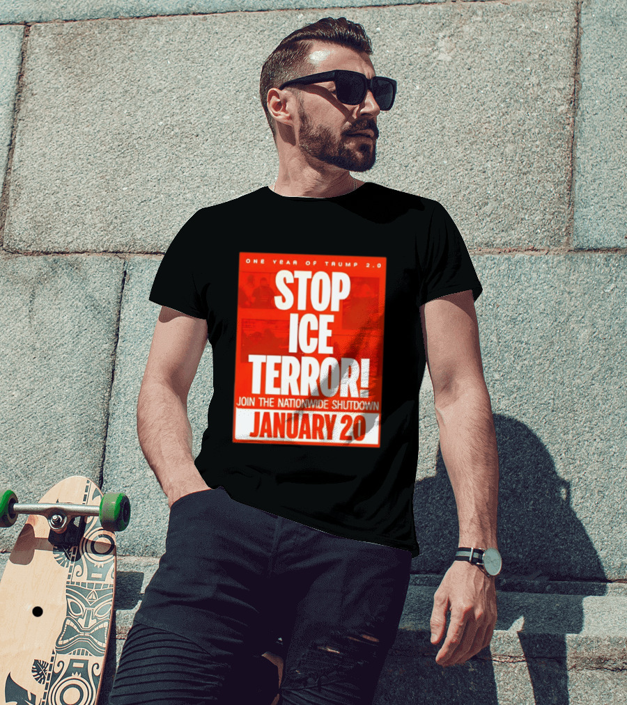 One Year Of Trump 2.0 Stop Ice Terror Join The Nationwide Shutdown January 20 T-Shirt