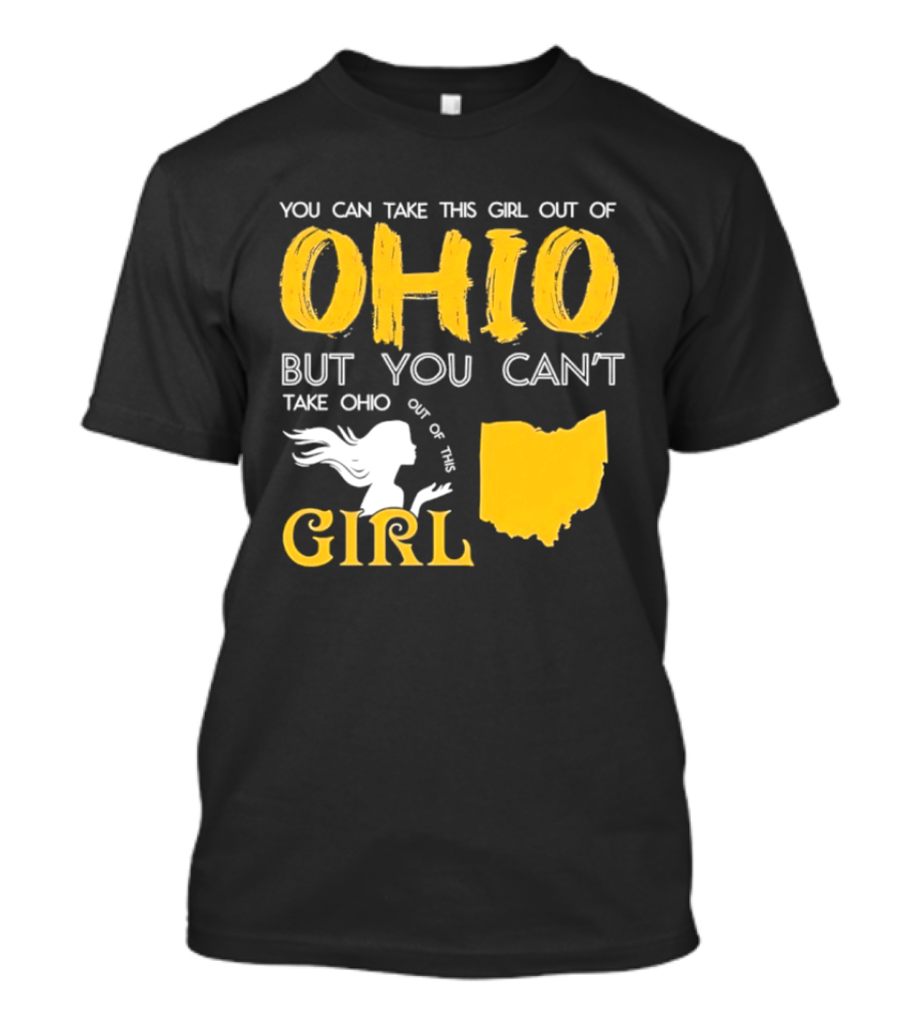 You Can Take This Girl Out Of Ohio But You Can't Take Ohio Out Of This Girl Ohio Silhouette And Script T-Shirt