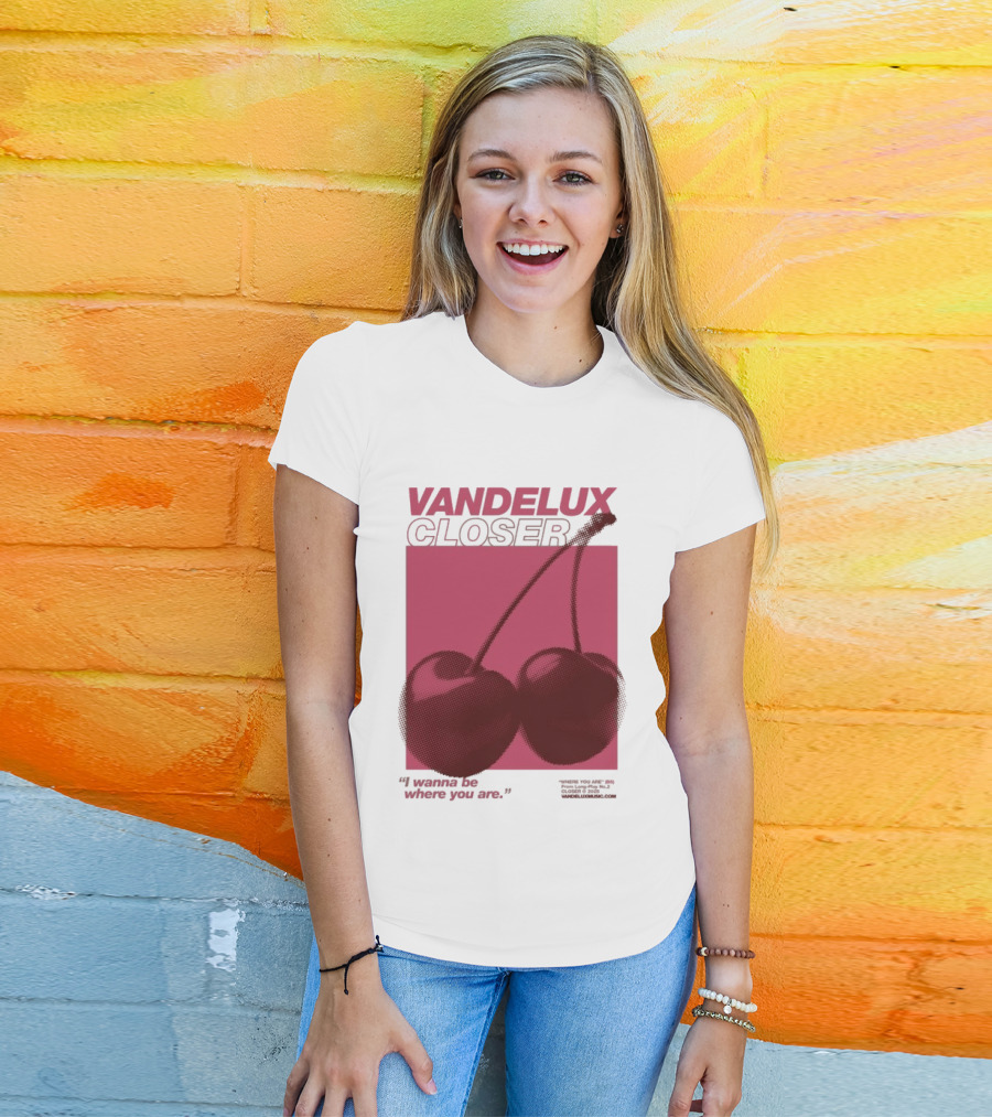 Vandelux Closer Cherries I Wanna Be Where You Are T-Shirt