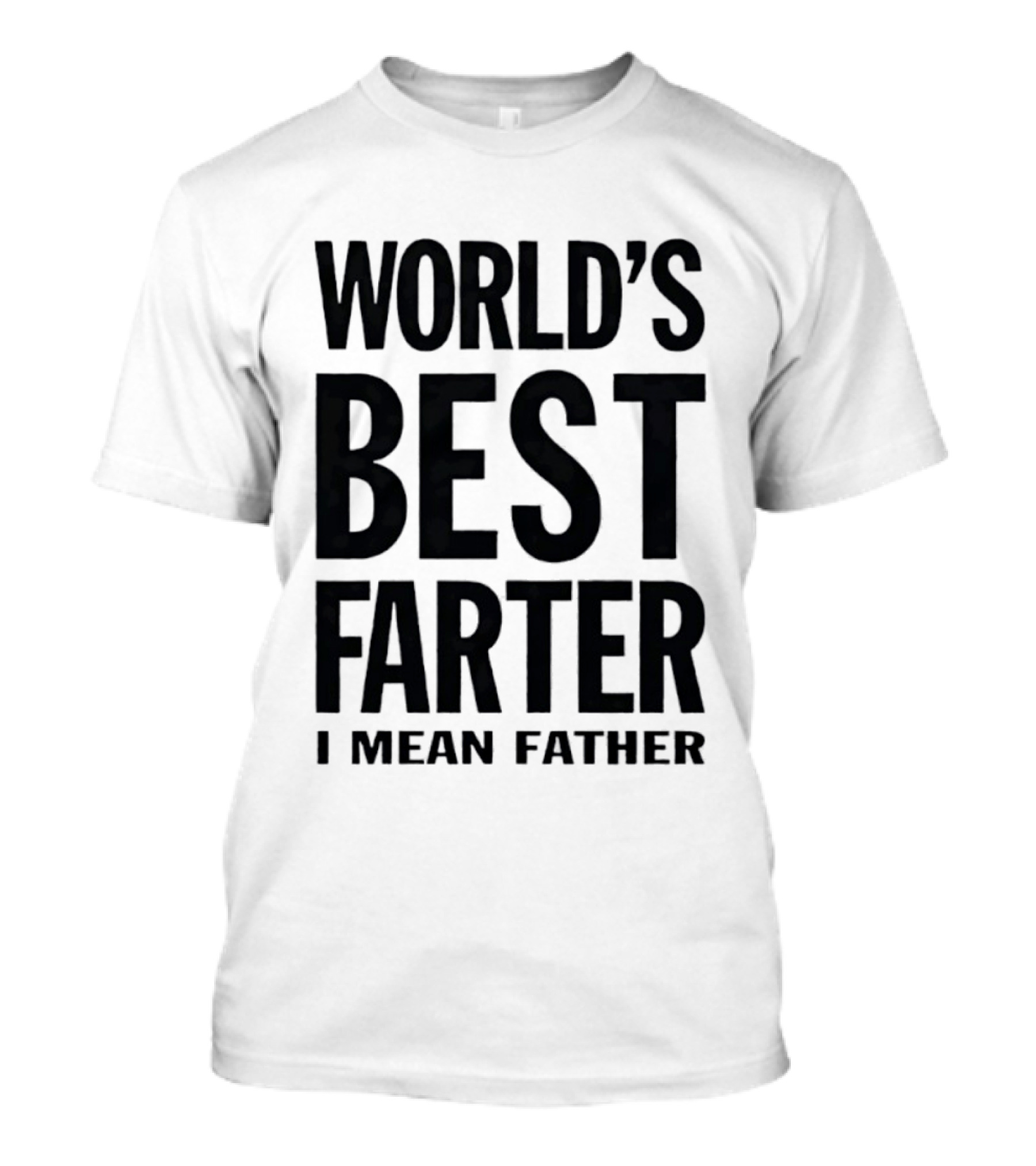 World's Best Farter I Mean Father Funny Dad Joke T-Shirt
