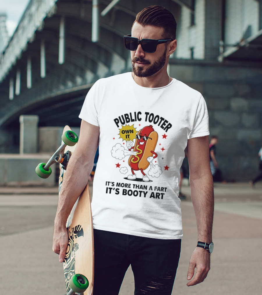 Public Tooter Own It More Than A Fart Booty Art Sausage T-Shirt