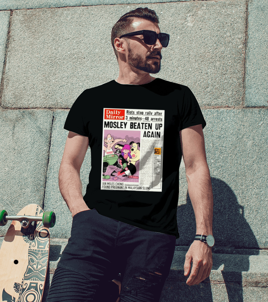 Daily Mirror Riots Stop Rally After Mosley Beaten Up Again T-Shirt
