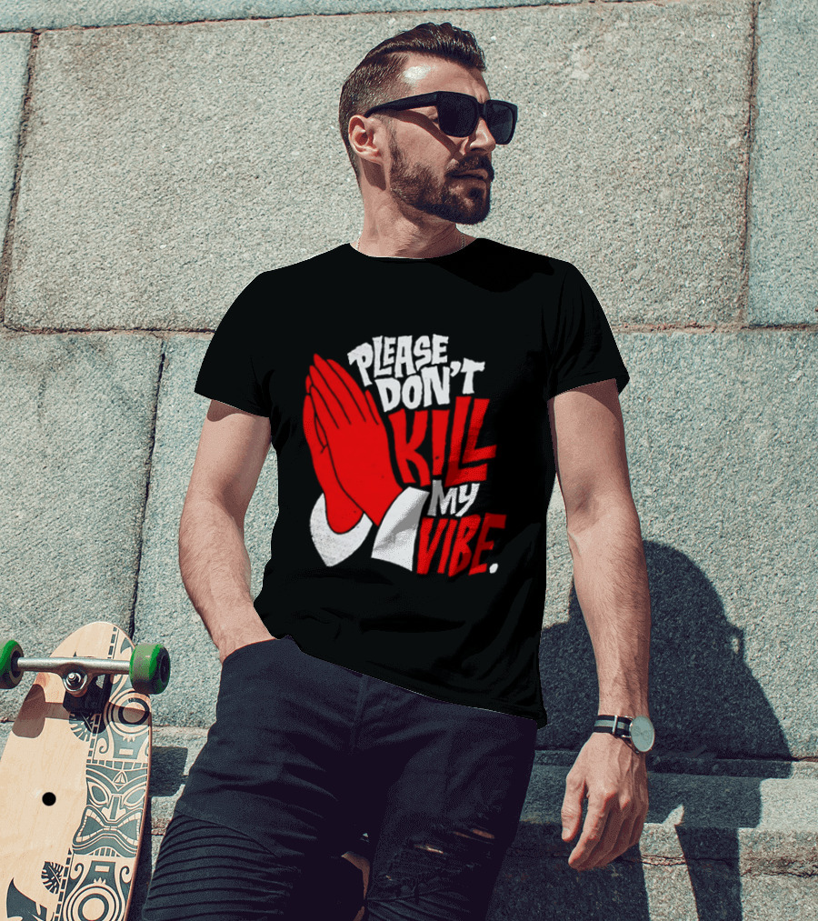 Please Don't Kill My Vibe Praying Hands T-Shirt