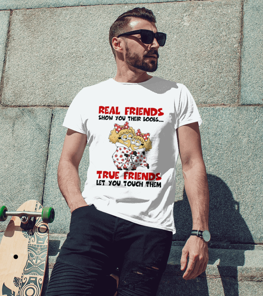 Real Friends Show You Their Boobs True Friends Let You Touch Them Minion Pals Hugging T-Shirt