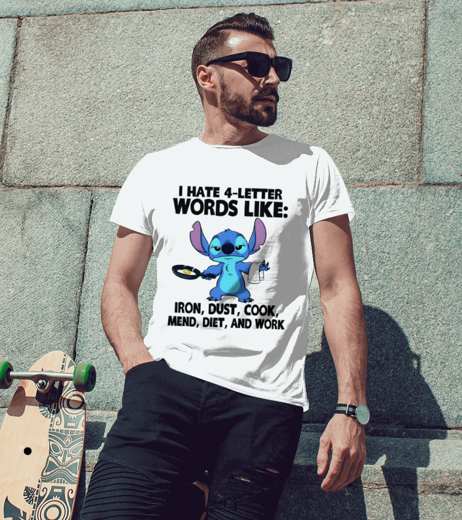 Stitch I Hate 4 Letter Words Like Iron Dust Cook Mend Diet And Work T-Shirt